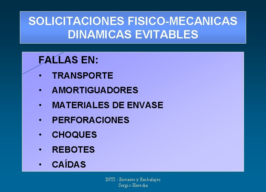 SOLICITACIONES FISICO-MECANICAS DINAMICAS EVITABLES FALLAS EN: • TRANSPORTE • AMORTIGUADORES • MATERIALES DE ENVASE