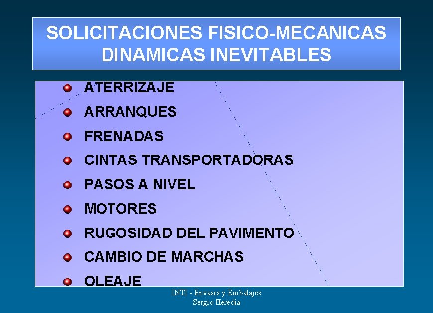 SOLICITACIONES FISICO-MECANICAS DINAMICAS INEVITABLES ATERRIZAJE ARRANQUES FRENADAS CINTAS TRANSPORTADORAS PASOS A NIVEL MOTORES RUGOSIDAD