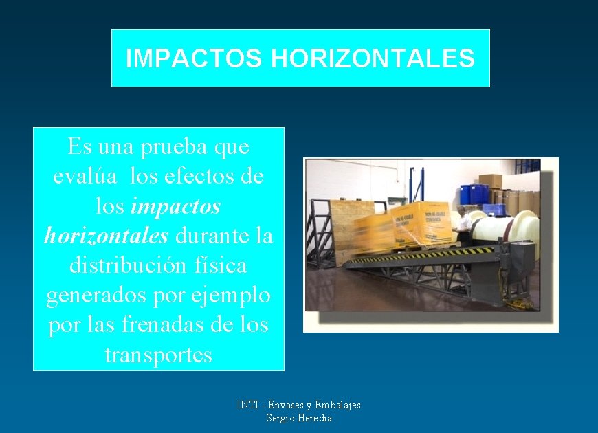 IMPACTOS HORIZONTALES Es una prueba que evalúa los efectos de los impactos horizontales durante