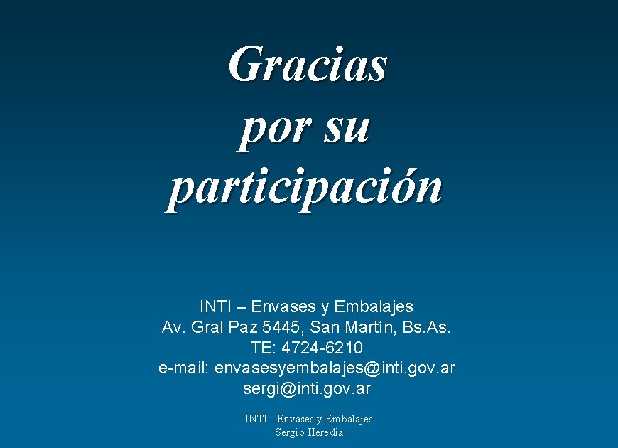 Gracias por su participación INTI – Envases y Embalajes Av. Gral Paz 5445, San