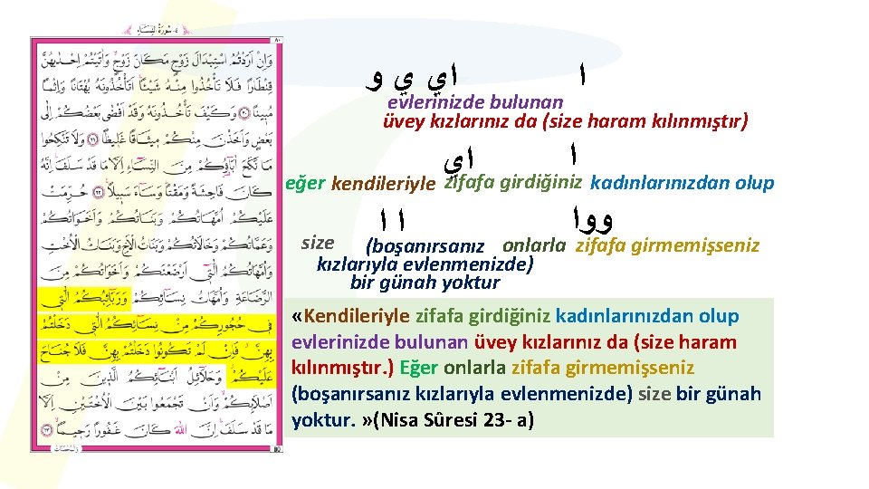  ﺍﻱ ﻱ ﻭ ﺍ evlerinizde bulunan üvey kızlarınız da (size haram kılınmıştır) ﺍ