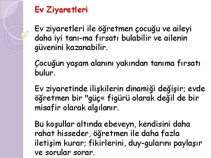 Ev Ziyaretleri Ev ziyaretleri ile öğretmen çocuğu ve aileyi daha iyi tanı ma fırsatı