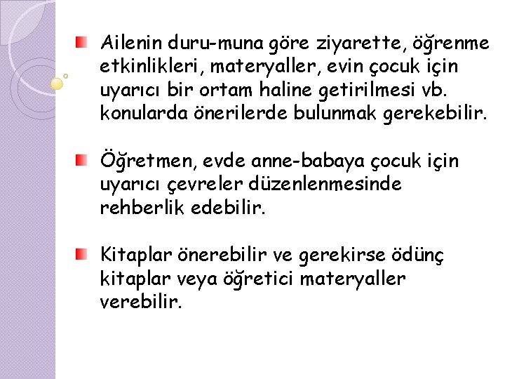 Ailenin duru muna göre ziyarette, öğrenme etkinlikleri, materyaller, evin çocuk için uyarıcı bir ortam