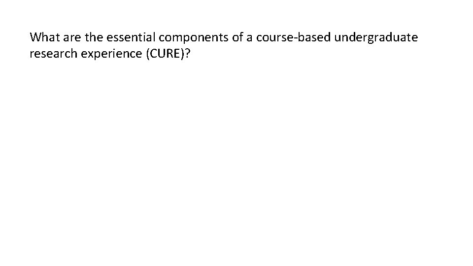 What are the essential components of a course-based undergraduate research experience (CURE)? 
