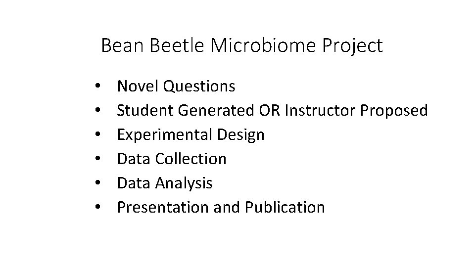 Bean Beetle Microbiome Project • • • Novel Questions Student Generated OR Instructor Proposed