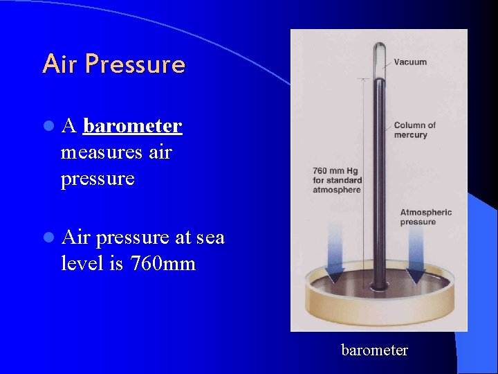 Air Pressure l. A barometer measures air pressure l Air pressure at sea level