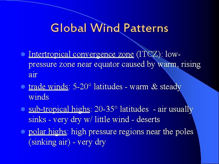 Global Wind Patterns Intertropical convergence zone (ITCZ): lowpressure zone near equator caused by warm,