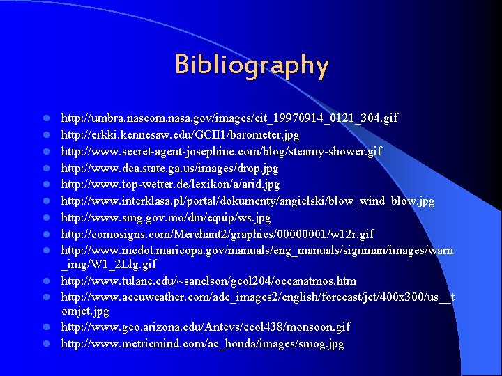 Bibliography l l l l http: //umbra. nascom. nasa. gov/images/eit_19970914_0121_304. gif http: //erkki. kennesaw.