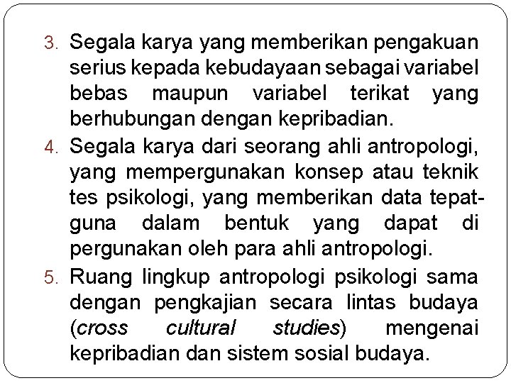 3. Segala karya yang memberikan pengakuan serius kepada kebudayaan sebagai variabel bebas maupun variabel