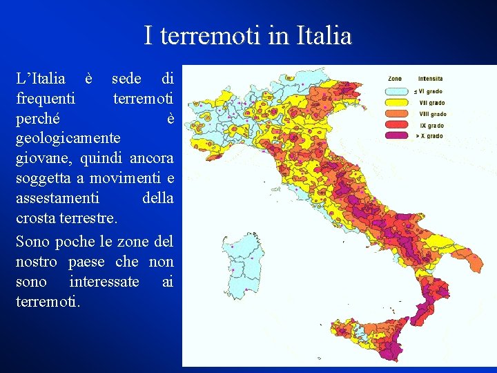 I terremoti in Italia L’Italia è sede di frequenti terremoti perché è geologicamente giovane,