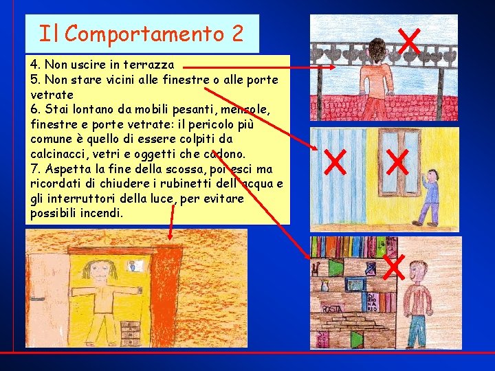 Il Comportamento 2 4. Non uscire in terrazza 5. Non stare vicini alle finestre