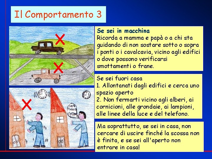 Il Comportamento 3 Se sei in macchina Ricorda a mamma e papà o a