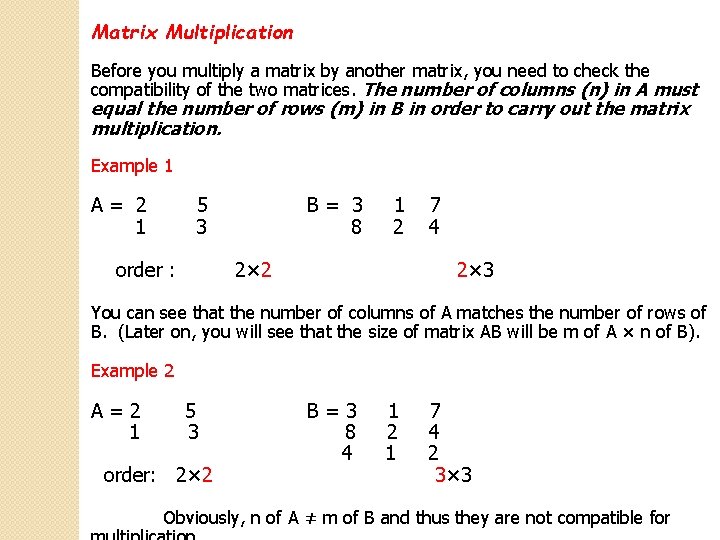 Matrix Multiplication Before you multiply a matrix by another matrix, you need to check