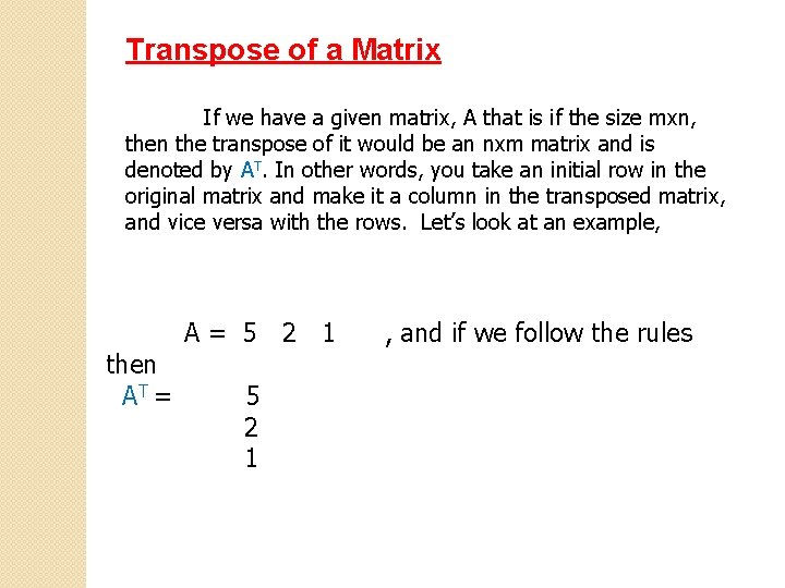 Transpose of a Matrix If we have a given matrix, A that is if