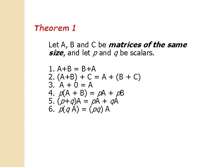 Theorem 1 Let A, B and C be matrices of the same size, and