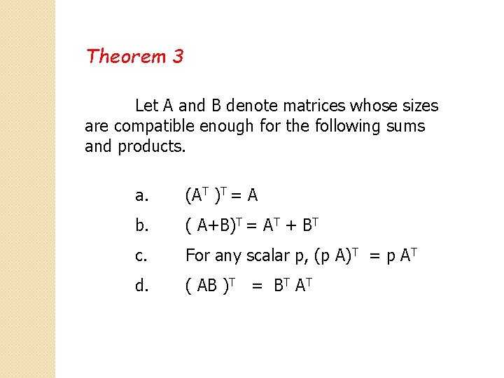 Theorem 3 Let A and B denote matrices whose sizes are compatible enough for