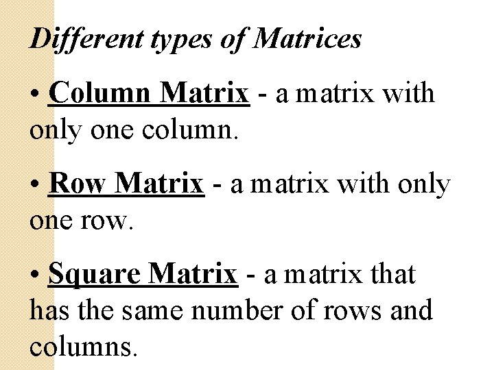 Different types of Matrices • Column Matrix - a matrix with only one column.