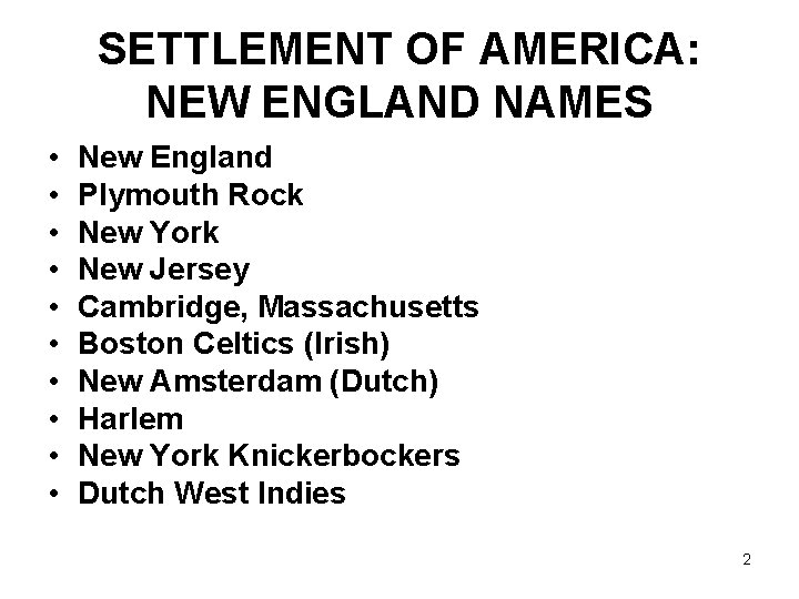 SETTLEMENT OF AMERICA: NEW ENGLAND NAMES • • • New England Plymouth Rock New