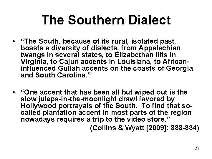 The Southern Dialect • “The South, because of its rural, isolated past, boasts a