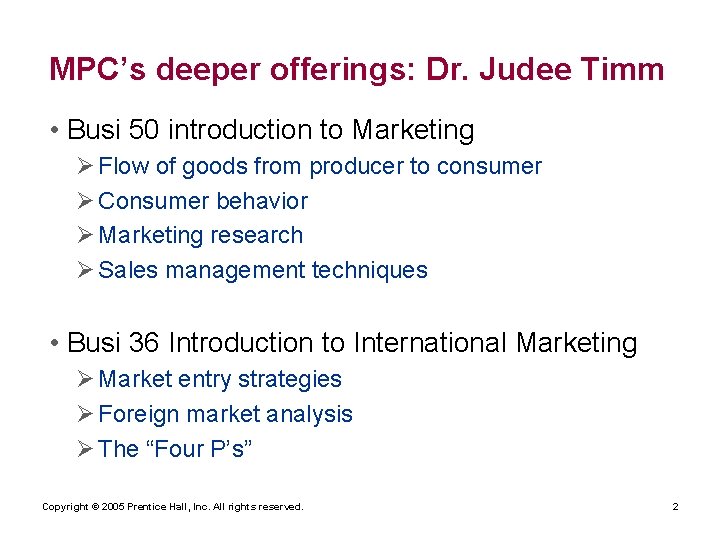 MPC’s deeper offerings: Dr. Judee Timm • Busi 50 introduction to Marketing Ø Flow