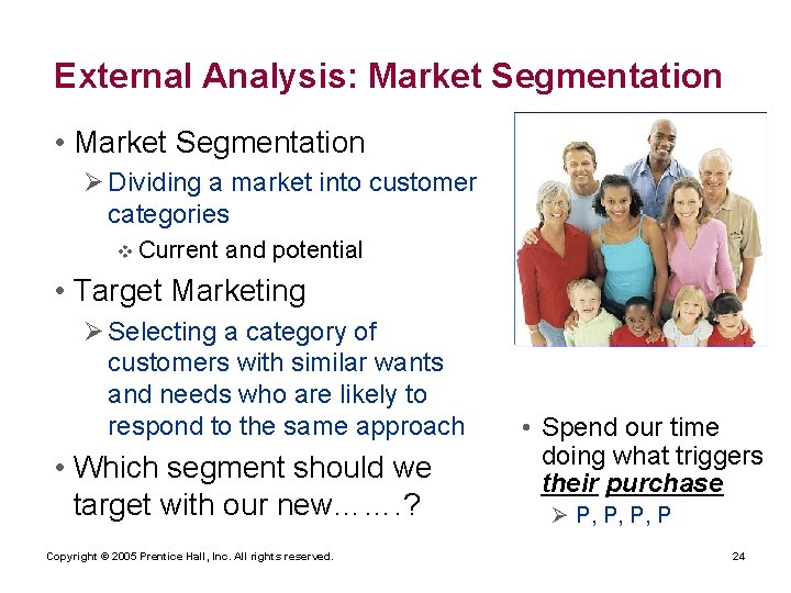 External Analysis: Market Segmentation • Market Segmentation Ø Dividing a market into customer categories