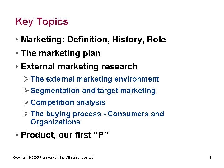 Key Topics • Marketing: Definition, History, Role • The marketing plan • External marketing