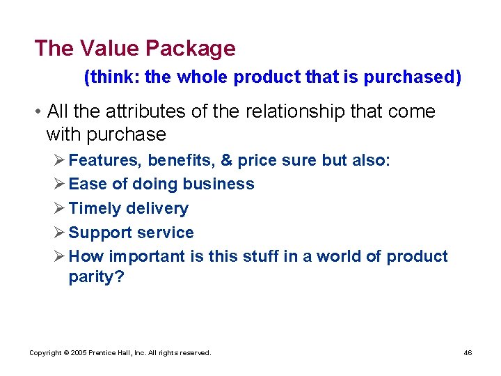 The Value Package (think: the whole product that is purchased) • All the attributes