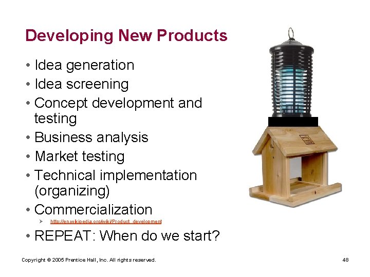 Developing New Products • Idea generation • Idea screening • Concept development and testing