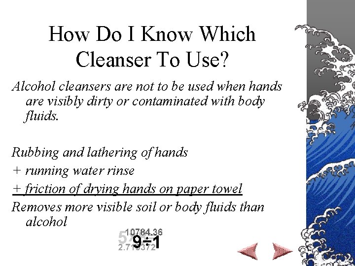 How Do I Know Which Cleanser To Use? Alcohol cleansers are not to be