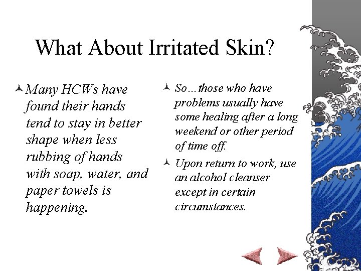 What About Irritated Skin? © So…those who have © Many HCWs have problems usually
