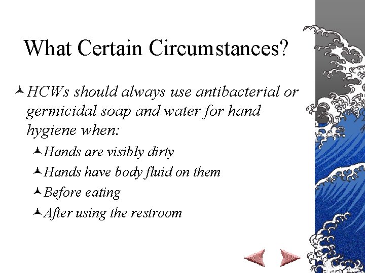 What Certain Circumstances? ©HCWs should always use antibacterial or germicidal soap and water for
