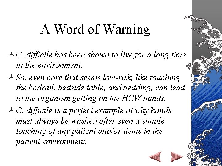 A Word of Warning © C. difficile has been shown to live for a