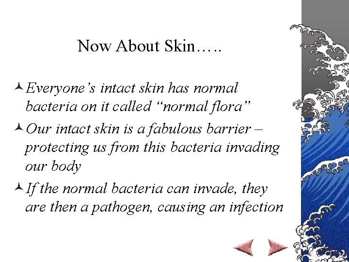 Now About Skin…. . ©Everyone’s intact skin has normal bacteria on it called “normal