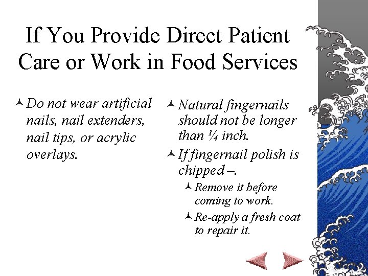 If You Provide Direct Patient Care or Work in Food Services © Do not