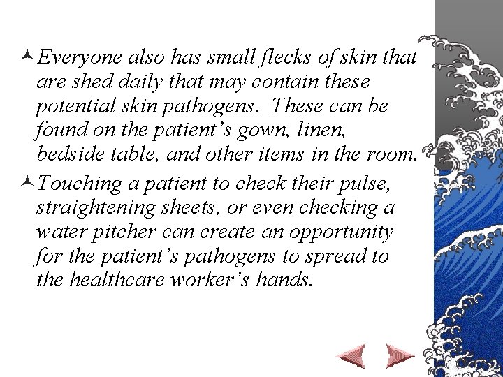 ©Everyone also has small flecks of skin that are shed daily that may contain