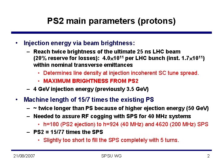 PS 2 main parameters (protons) • Injection energy via beam brightness: – Reach twice