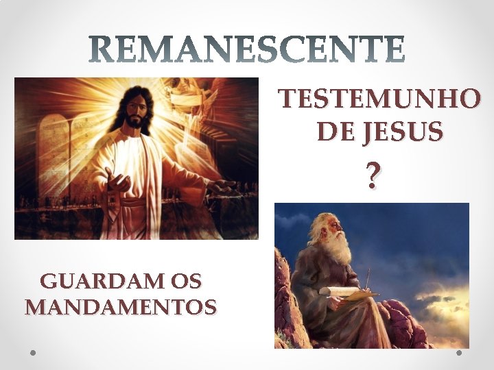 TESTEMUNHO DE JESUS ? GUARDAM OS MANDAMENTOS 