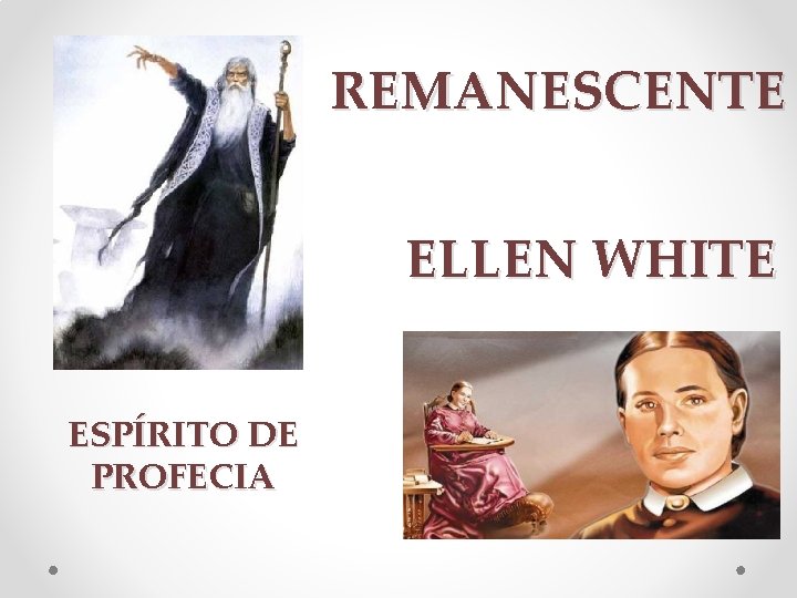 REMANESCENTE ELLEN WHITE ESPÍRITO DE PROFECIA 