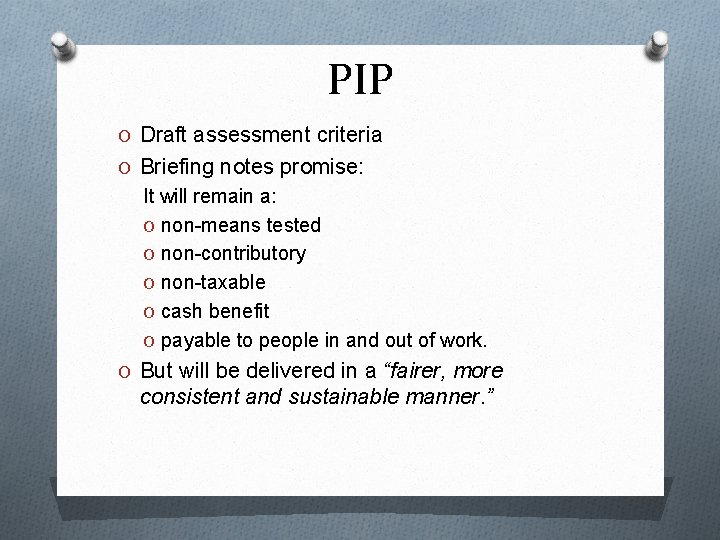 PIP O Draft assessment criteria O Briefing notes promise: It will remain a: O