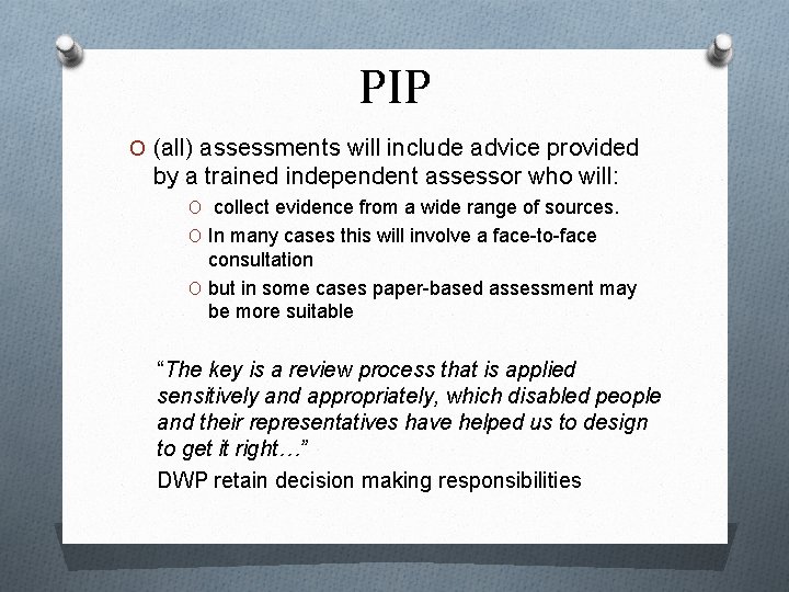 PIP O (all) assessments will include advice provided by a trained independent assessor who