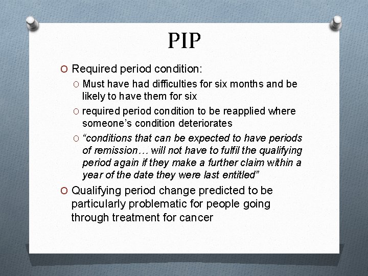 PIP O Required period condition: O Must have had difficulties for six months and