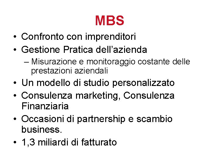 MBS • Confronto con imprenditori • Gestione Pratica dell’azienda – Misurazione e monitoraggio costante