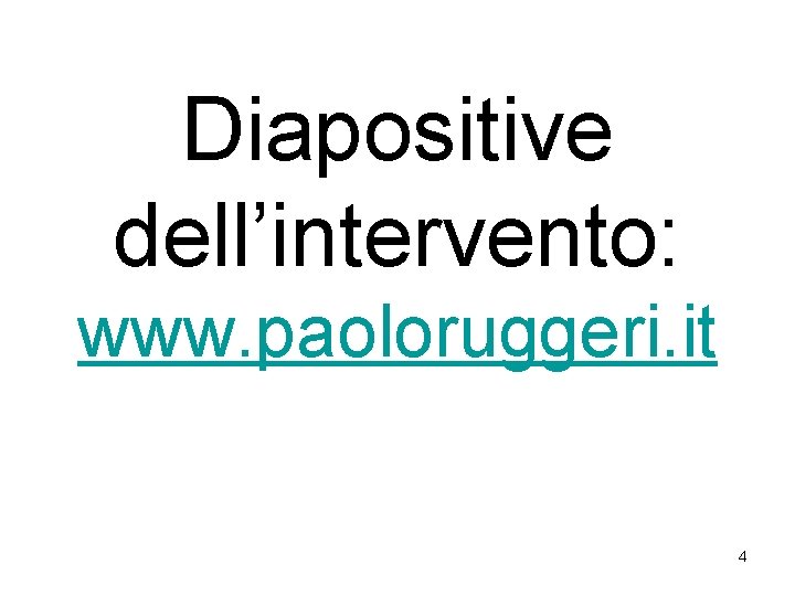 Diapositive dell’intervento: www. paoloruggeri. it 4 