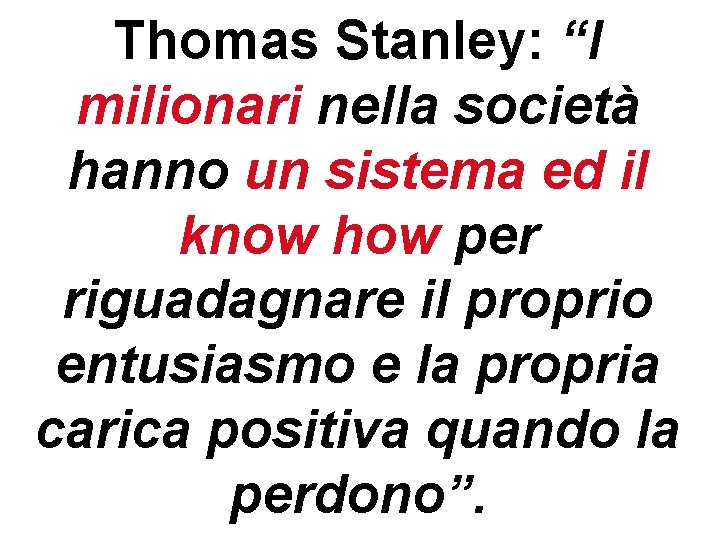 Thomas Stanley: “I milionari nella società hanno un sistema ed il know how per