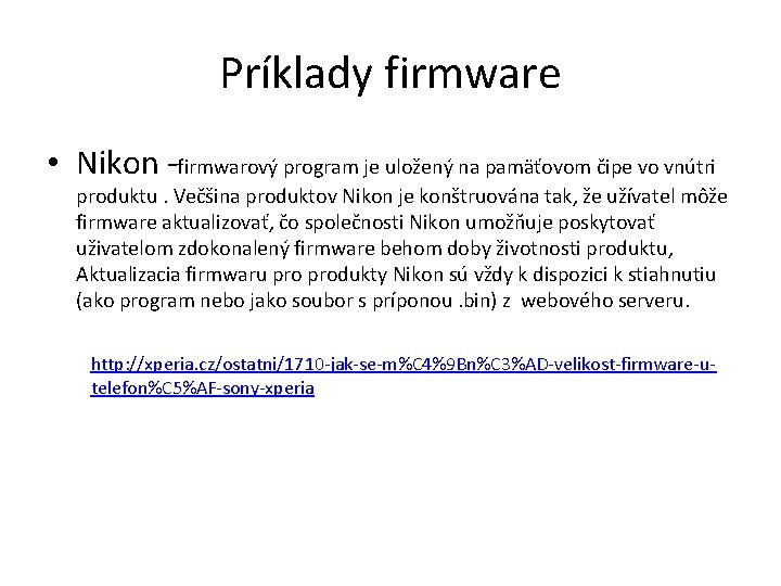 Príklady firmware • Nikon -firmwarový program je uložený na pamäťovom čipe vo vnútri produktu.