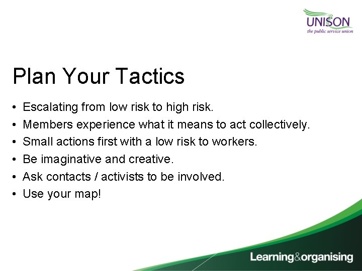 Plan Your Tactics • • • Escalating from low risk to high risk. Members