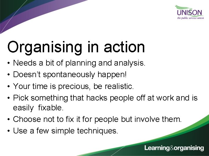 Organising in action • • Needs a bit of planning and analysis. Doesn’t spontaneously
