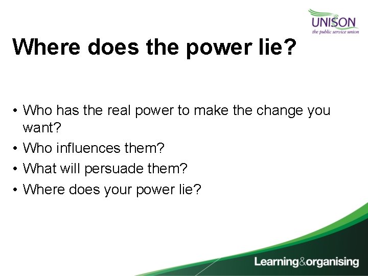 Where does the power lie? • Who has the real power to make the