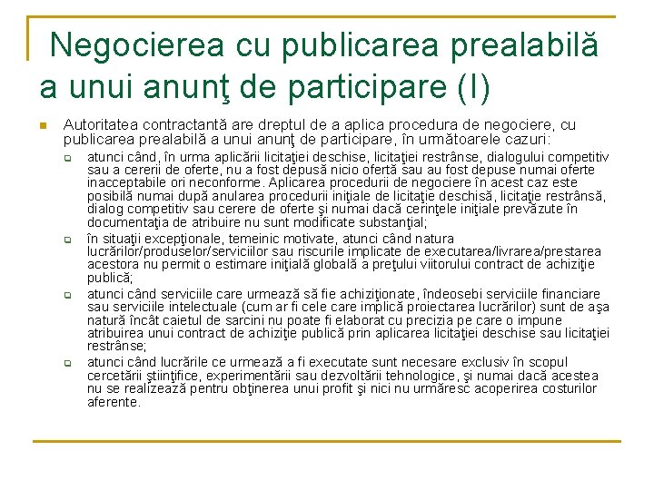 Negocierea cu publicarea prealabilă a unui anunţ de participare (I) n Autoritatea contractantă are