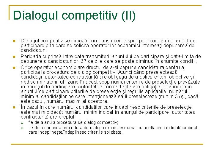 Dialogul competitiv (II) n n Dialogul competitiv se iniţiază prin transmiterea spre publicare a
